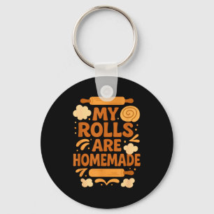 Funny Baking Humor My Rolls Are Homemade Kitchen R Keychain