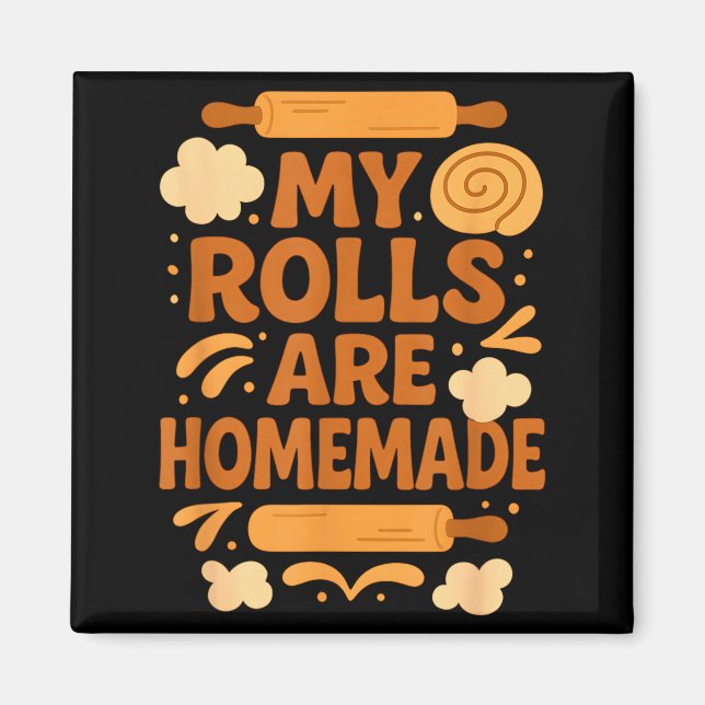 Funny Baking Humor My Rolls Are Homemade Kitchen R Magnet (Front)