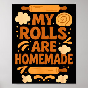 Funny Baking Humor My Rolls Are Homemade Kitchen R Poster