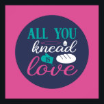 Funny Baking Knead Love Typography Trendy Colour Poster<br><div class="desc">Colourful typography art with retro and vibrant colours. Funny puns and quotes about food,  cooking,  baking and dining. Perfect decoration for your kitchen,  diner,  café,  bakery shop or restaurant. Background colour (the circle and the square) is customizable via the Design Tool.</div>