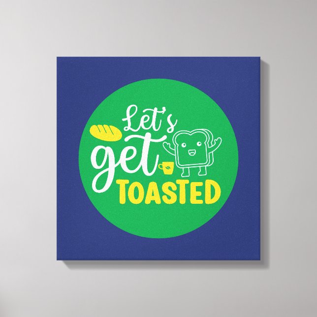 Funny Baking Let's Get Toasted Retro Bakery Art Canvas Print (Front)