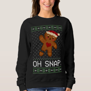 Funny Baking Oh Gingerbread Snap Ugly Christmas Gi Sweatshirt