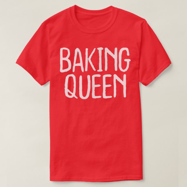 Funny Baking Queen  T-Shirt (Design Front)
