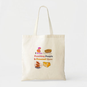 Funny Baking Shirt: I Bake Because Punching People Tote Bag
