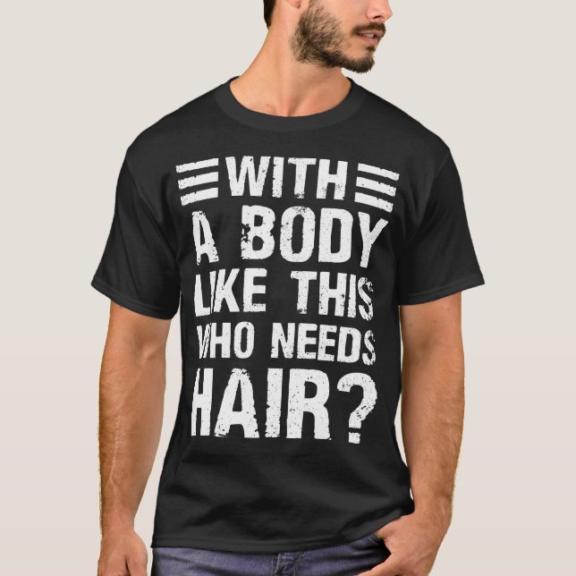 Funny Bald Guy Gift Shirt With Bold Quote (Front)