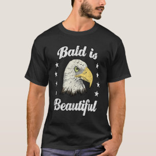 Funny BALD IS BEAUTIFUL - Father's Day Gift for Da T-Shirt