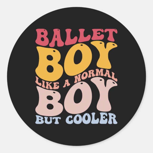 Funny Ballet Dance Dancer Ballet Boy Like A Normal Classic Round Sticker (Front)