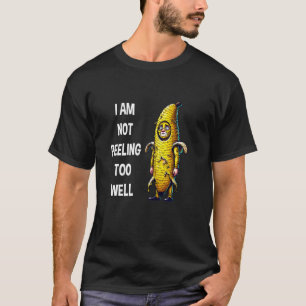 Funny Banana Costume I'm Not Peeling Too Well T-Shirt