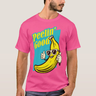 Funny Banana Peelin good T-Shirt
