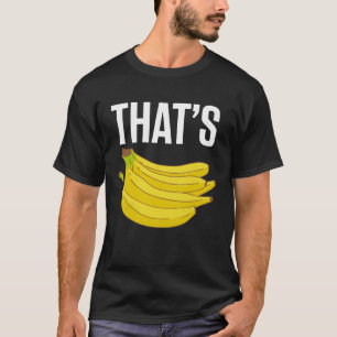 Funny bananas shirt THAT'S BANANAS
