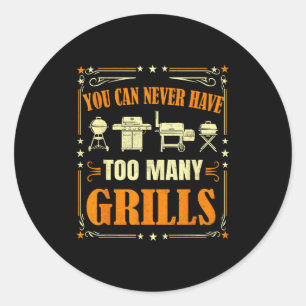 Funny Barbecue Grilling You Can Never Have Too Man Classic Round Sticker