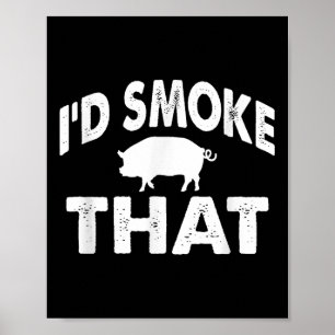 Funny Barbecue Tee Id Smoke That Pig Bbq Novelty  Poster