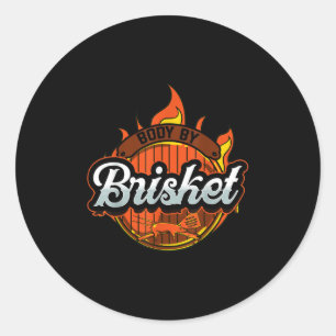 Funny Barbeque Bbq Body By Brisket Meat Smoking Ba Classic Round Sticker