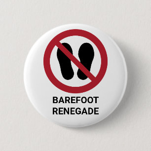 Funny Barefoot Renegade No Shoes Allowed Sign 2 Inch Round Button
