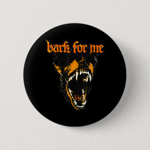 Funny Bark for Me Scary Dog Lovers for Men Women 2 Inch Round Button