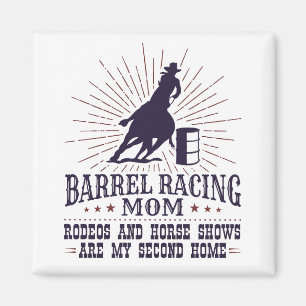 Funny Barrel Racing Mom Rodeos Second Home Magnet