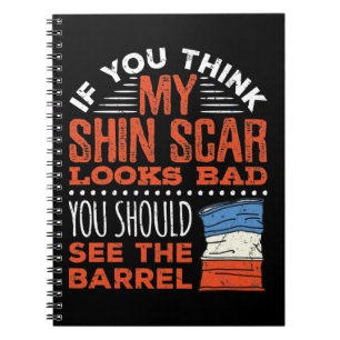 Funny Barrel Racing Racer Shin Scar Quote Notebook