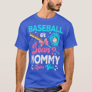 Funny Baseball Or Bows Mommy Loves You Gender Reve T-Shirt