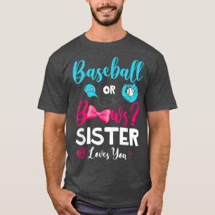 Funny Baseball Or Bows Sister Loves You Gender Rev T-Shirt
