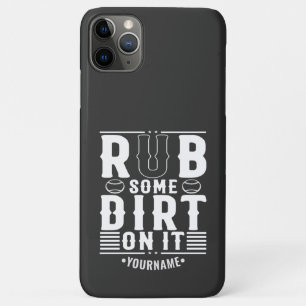 Funny Baseball Rub Some Dirt On It iPhone 11 Pro Max Case