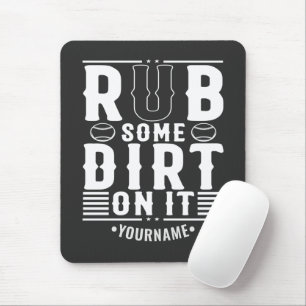 Funny Baseball Rub Some Dirt On It Mouse Pad
