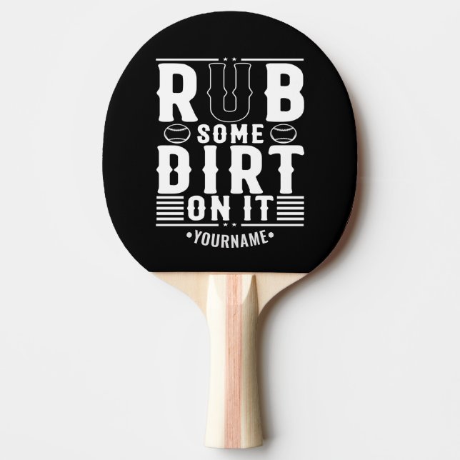 Funny Baseball Rub Some Dirt On It Ping Pong Paddle (Front)