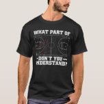 Funny Basketball Coach For Men Women Tactic Diagra T-Shirt<br><div class="desc">Great tactic diagram design that says "What Part Of Don't You Understand?" for basketball coach or basketball enthusiast. Get it for yourself or as a gift for family and friends!</div>