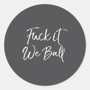 Funny Basketball Quote Srts Saying Joke For It We Classic Round Sticker