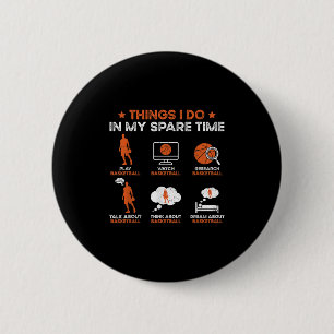 Funny Basketball Things I Do In My Spare Time Bask 2 Inch Round Button