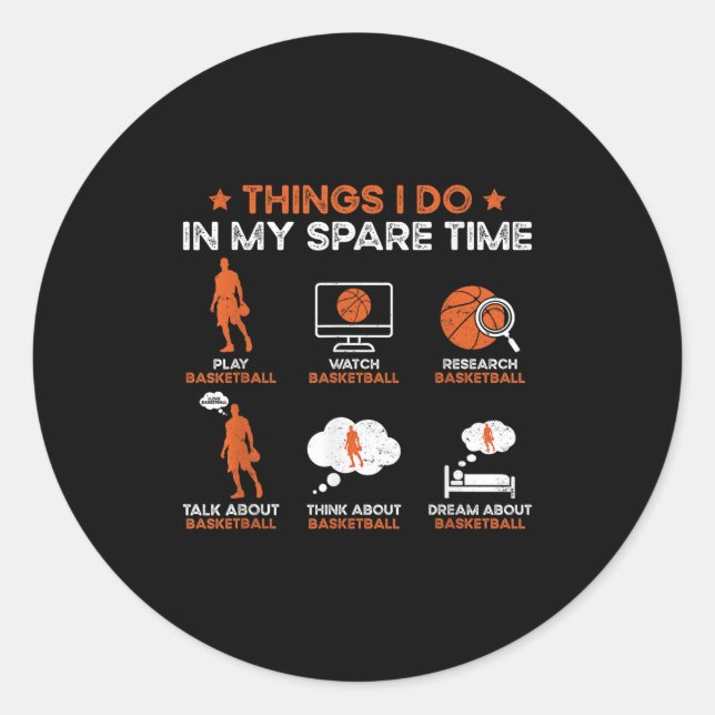 Funny Basketball Things I Do In My Spare Time Bask Classic Round Sticker (Front)
