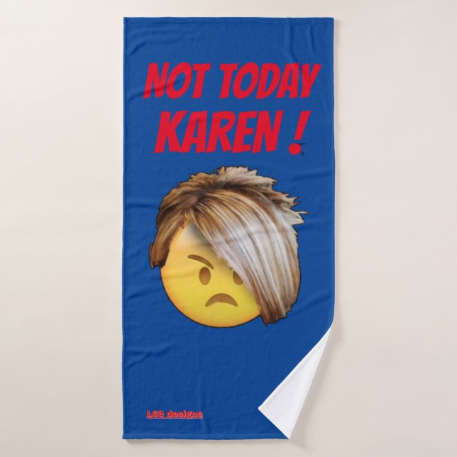 funny  bath towel set  "NOT TODAY KAREN" (Bath Towel)