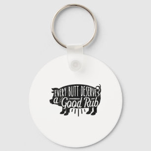 Funny Bbq Barbecue Pork Every Butt Loves Deserves  Keychain