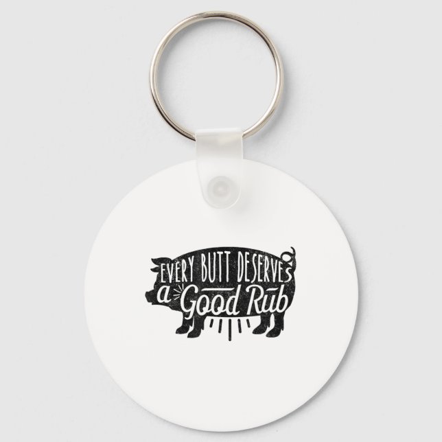 Funny Bbq Barbecue Pork Every Butt Loves Deserves  Keychain (Front)