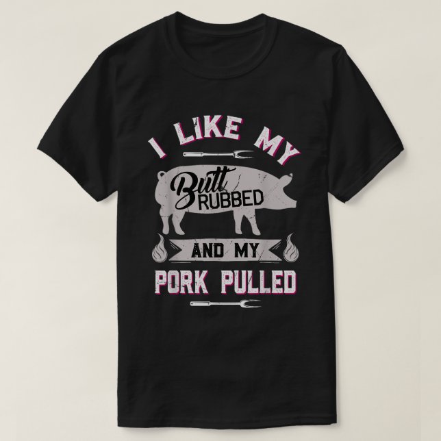 Funny BBQ Butt Rub Pork Pulled Grill Shirt (Design Front)