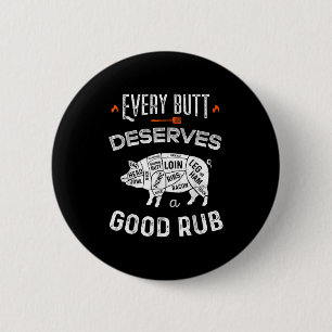 Funny Bbq Chef Every Butt Deserves A Good Rub Barb 2 Inch Round Button