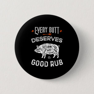 Funny Bbq Chef Every Butt Deserves A Good Rub Barb 2 Inch Round Button