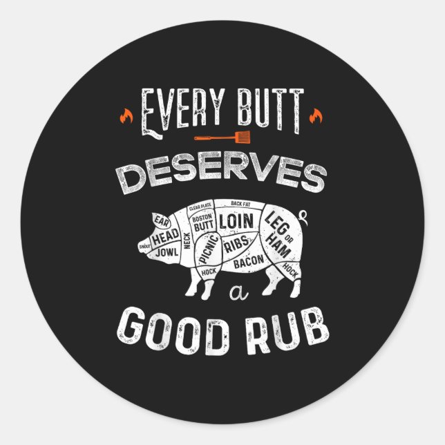 Funny Bbq Chef Every Butt Deserves A Good Rub Barb Classic Round Sticker (Front)