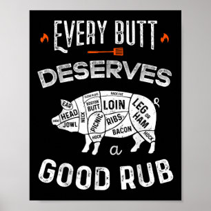 Funny Bbq Chef Every Butt Deserves A Good Rub Barb Poster