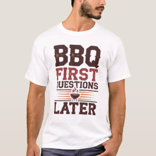 Funny BBQ First Questions Later Pitmaster Grill T-Shirt