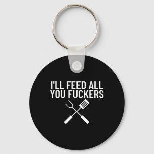 Funny Bbq Gift For Dads I'll Feed All You Ers Keychain