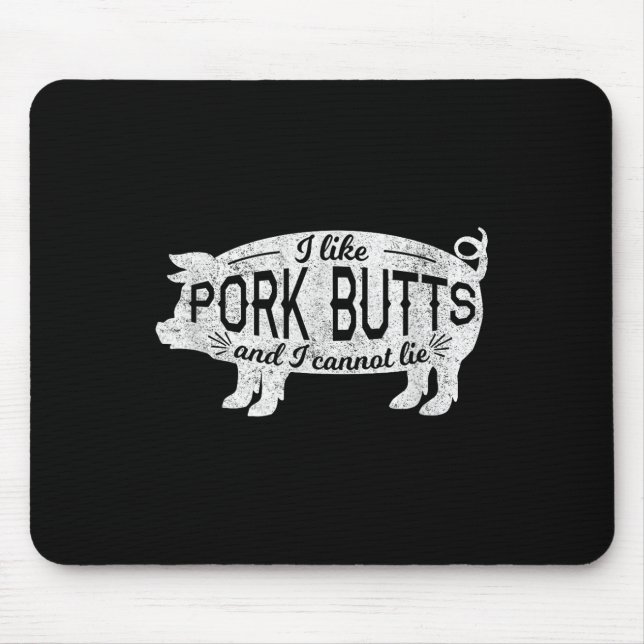 Funny Bbq Gift I Like Pig Pork Butts And I Cannot  Mouse Pad (Front)