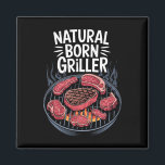 Funny Bbq Grill Natural Born Griller  Magnet<br><div class="desc">Funny Bbq Grill Natural Born Griller</div>