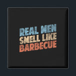 Funny Bbq Grilling Lovers Real Men Smell Like Rbec Magnet<br><div class="desc">Funny Bbq Grilling Lovers Real Men Smell Like Rbecue</div>