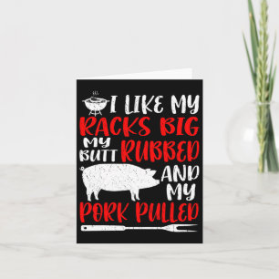Funny Bbq I Like My Racks Big My Butt Rubbed My Po Card