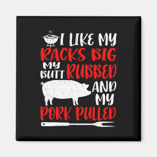 Funny Bbq I Like My Racks Big My Butt Rubbed My Po Magnet
