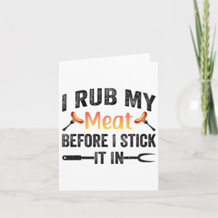 Funny Bbq I Rub My Meat Before I Stick It In  Card