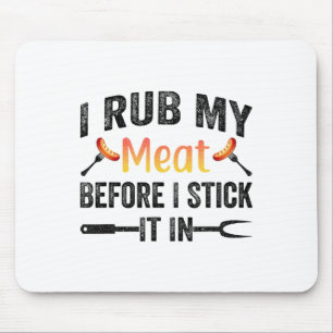 Funny Bbq I Rub My Meat Before I Stick It In Mouse Pad