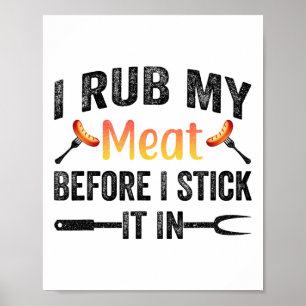 Funny Bbq I Rub My Meat Before I Stick It In  Poster