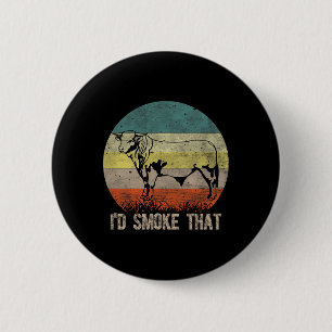 Funny Bbq I'd Smoke That Vintage Style Design With 2 Inch Round Button