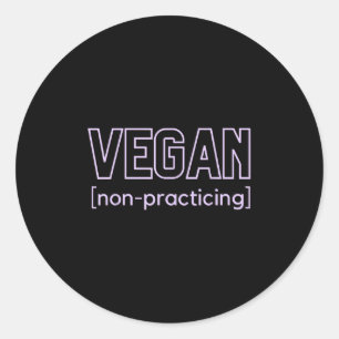 Funny Bbq Meat Lover Non-practicing Vegan  Classic Round Sticker